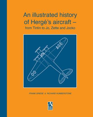 Książka illustrated history of Herge's aircraft - from Tintin to Jo, Zette and Jocko Frank Griese