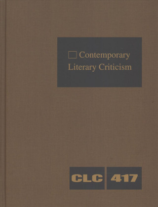 Kniha Contemporary Literary Criticism: Criticism of the Works of Today's Novelists, Poets, Playwrights, Short Story Writers, Scriptwriters, and Other Creati Gale Cengage Learning