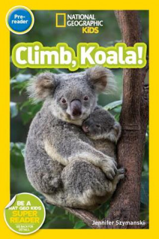 Könyv National Geographic Readers: Climb, Koala! Jennifer Szymanski