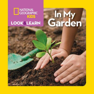 Kniha Look and Learn: In My Garden National Geographic Kids