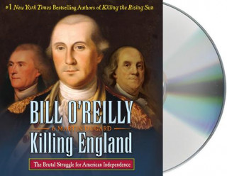 Audio Killing England: The Brutal Struggle for American Independence Bill O'Reilly