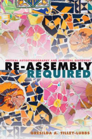 Book Re-Assembly Required Gresilda A. Tilley-Lubbs