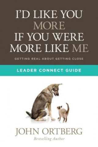 Knjiga I'd Like You More If You Were More Like Me Leader Connect Guide John Ortberg