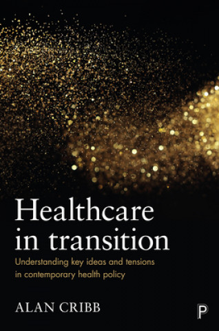 Kniha Healthcare in Transition Alan Cribb