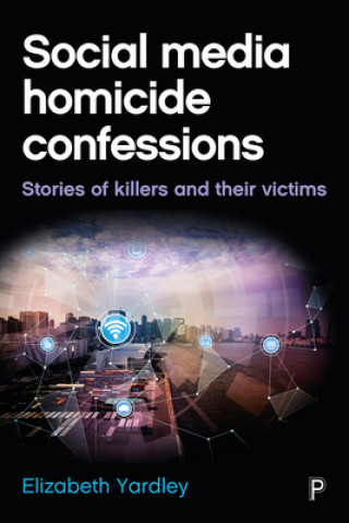 Knjiga Social Media Homicide Confessions Elizabeth Yardley