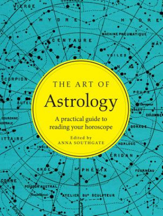 Kniha The Art of Astrology: A Practical Guide to Reading Your Horoscope Anna Southgate