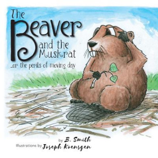 Könyv Beaver and the Muskrat B. Smith