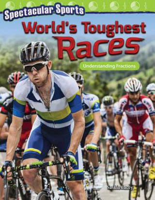 Книга Spectacular Sports: World's Toughest Races: Understanding Fractions Saskia Lacey