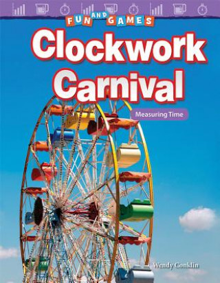 Boek Fun and Games: Clockwork Carnival: Measuring Time Wendy Conklin