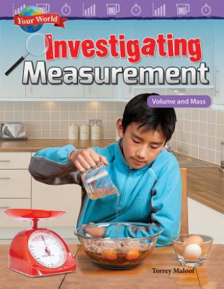 Knjiga Your World: Investigating Measurement: Volume and Mass Torrey Maloof
