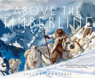 Book Above the Timberline Gregory Manchess