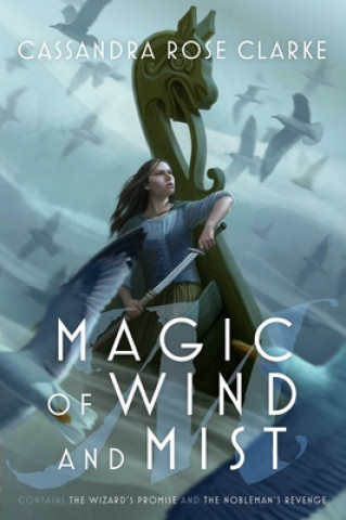 Kniha Magic of Wind and Mist: The Wizard's Promise; The Nobleman's Revenge Cassandra Rose Clarke