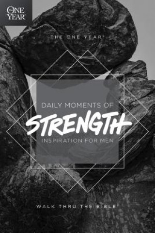 Kniha The One Year Daily Moments of Strength: Inspiration for Men Walk Thru the Bible