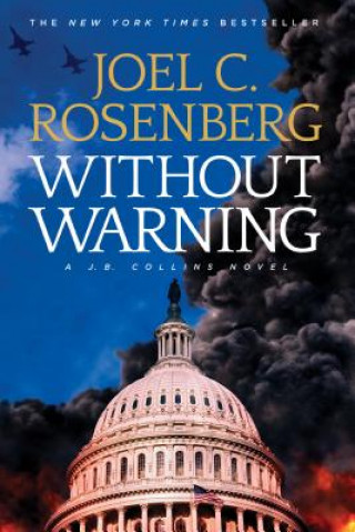 Knjiga Without Warning: A J.B. Collins Novel Joel C. Rosenberg
