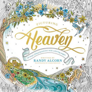Könyv Picturing Heaven: 40 Hope-Filled Devotions with Coloring Pages Randy Alcorn