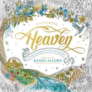 Book Picturing Heaven: 40 Hope-Filled Devotions with Coloring Pages Randy Alcorn