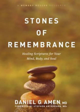 Kniha Stones of Remembrance: Healing Scriptures for Your Mind, Body, and Soul Dr Daniel Amen