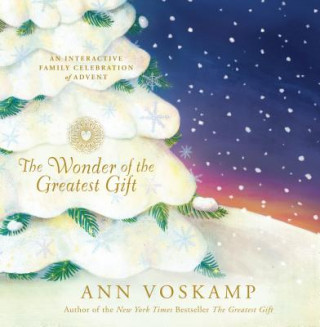 Carte The Wonder of the Greatest Gift: An Interactive Family Celebration of Advent Ann Voskamp