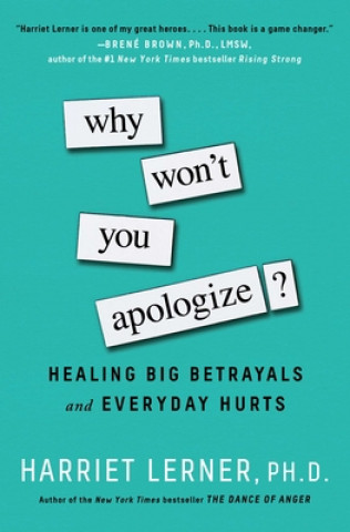 Kniha Why Won't You Apologize?: Healing Big Betrayals and Everyday Hurts Harriet Lerner