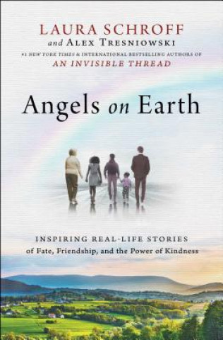 Carte Angels on Earth: Inspiring Real-Life Stories of Fate, Friendship, and the Power of Kindness Laura Schroff