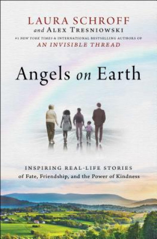 Książka Angels on Earth: Inspiring Real-Life Stories of Fate, Friendship, and the Power of Kindness Laura Schroff