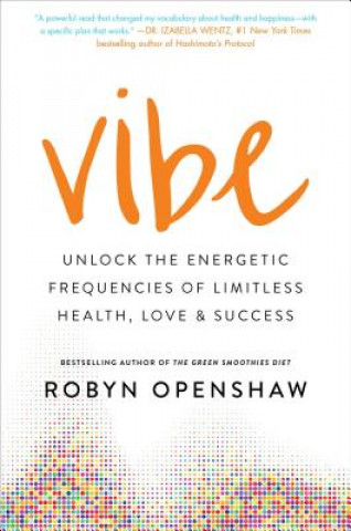 Carte Vibe: Unlock the Energetic Frequencies of Limitless Health, Love & Success Robyn Openshaw