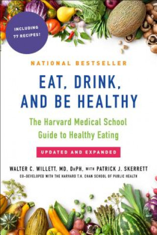 Książka Eat, Drink, and Be Healthy: The Harvard Medical School Guide to Healthy Eating Walter Willett