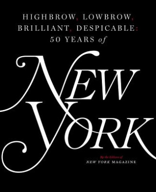 Könyv Highbrow, Lowbrow, Brilliant, Despicable The Editors Of New York Magazine