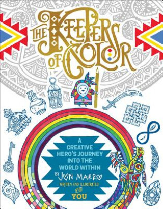 Książka The Keepers of Color: A Creative Hero's Journey Into the World Within Jon Marro