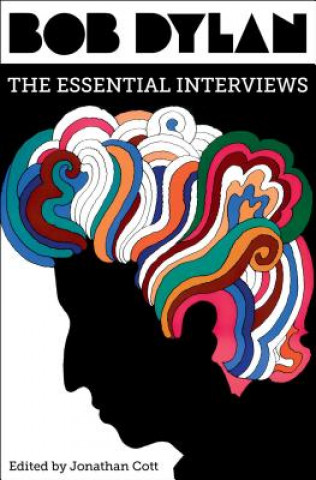 Kniha Bob Dylan: The Essential Interviews Jonathan Cott