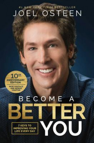 Könyv Become a Better You: 7 Keys to Improving Your Life Every Day: 10th Anniversary Edition Joel Osteen