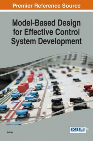 Kniha Model-Based Design for Effective Control System Development Wei Wu