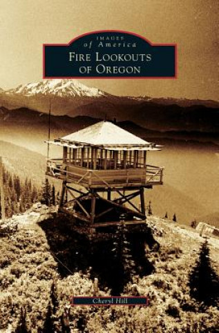 Kniha FIRE LOOKOUTS OF OREGON Cheryl Hill