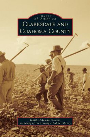 Книга CLARKSDALE & COAHOMA COUNTY Judith Coleman Flowers
