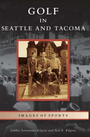 Книга GOLF IN SEATTLE & TACOMA Debbie Sorrentino Kilgren