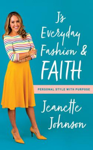 Audio J's Everyday Fashion and Faith: Personal Style with Purpose Jeanette Johnson