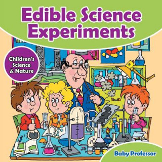 Książka Edible Science Experiments - Children's Science & Nature Baby Professor