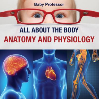 Książka All about the Body Anatomy and Physiology Baby Professor