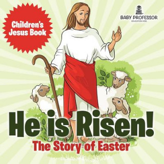 Kniha He is Risen! The Story of Easter Children's Jesus Book Baby Professor