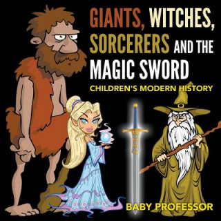 Kniha Giants, Witches, Sorcerers and the Magic Sword Children's Arthurian Folk Tales Baby Professor