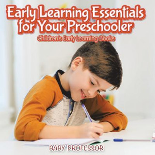 Livro Early Learning Essentials for Your Preschooler - Children's Early Learning Books Baby Professor