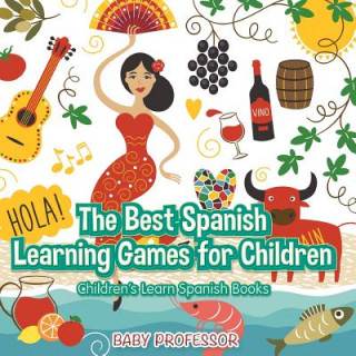 Könyv Best Spanish Learning Games for Children Children's Learn Spanish Books Baby Professor