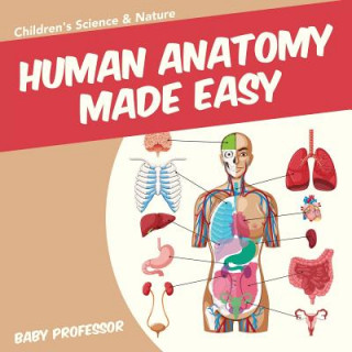 Книга Human Anatomy Made Easy - Children's Science & Nature Baby Professor