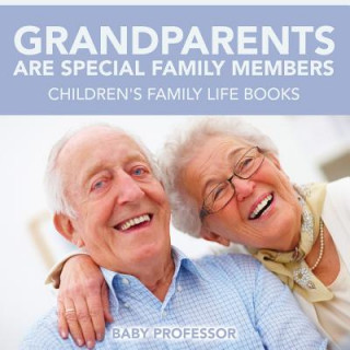 Książka Grandparents Are Special Family Members - Children's Family Life Books Baby Professor