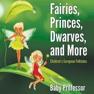 Kniha Fairies, Princes, Dwarves, and More Children's European Folktales Baby Professor