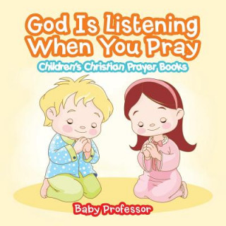 Carte God Is Listening When You Pray - Children's Christian Prayer Books Baby Professor