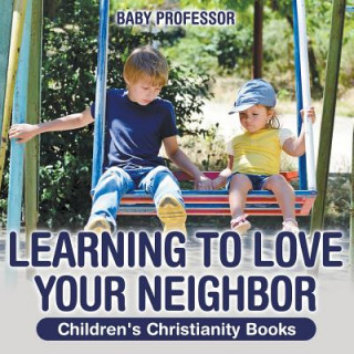 Boek Learning to Love Your Neighbor Children's Christianity Books Baby Professor