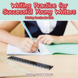 Knjiga Writing Practice for Successful Young Writers Printing Practice for Kids Baby Professor