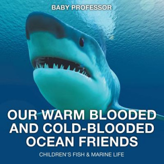 Carte Our Warm Blooded and Cold-Blooded Ocean Friends Children's Fish & Marine Life Baby Professor