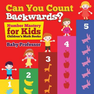 Książka Can You Count Backwards? Number Mastery for Kids Children's Math Books Baby Professor